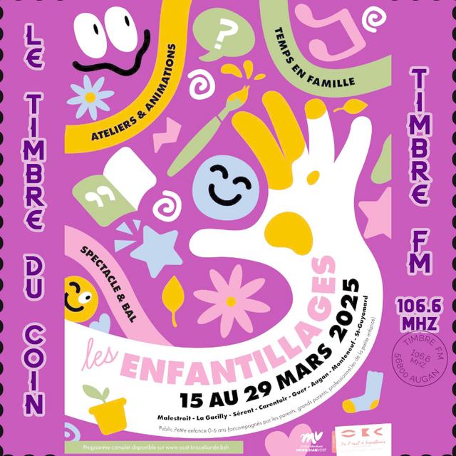 LE TIMBRE DU COIN 2025 => [INTW] FESTIVAL LES ENFANTILLAGES – Festival jeune public du 15 au 29 Mars – De L'Oust à Brocéliande Communauté 