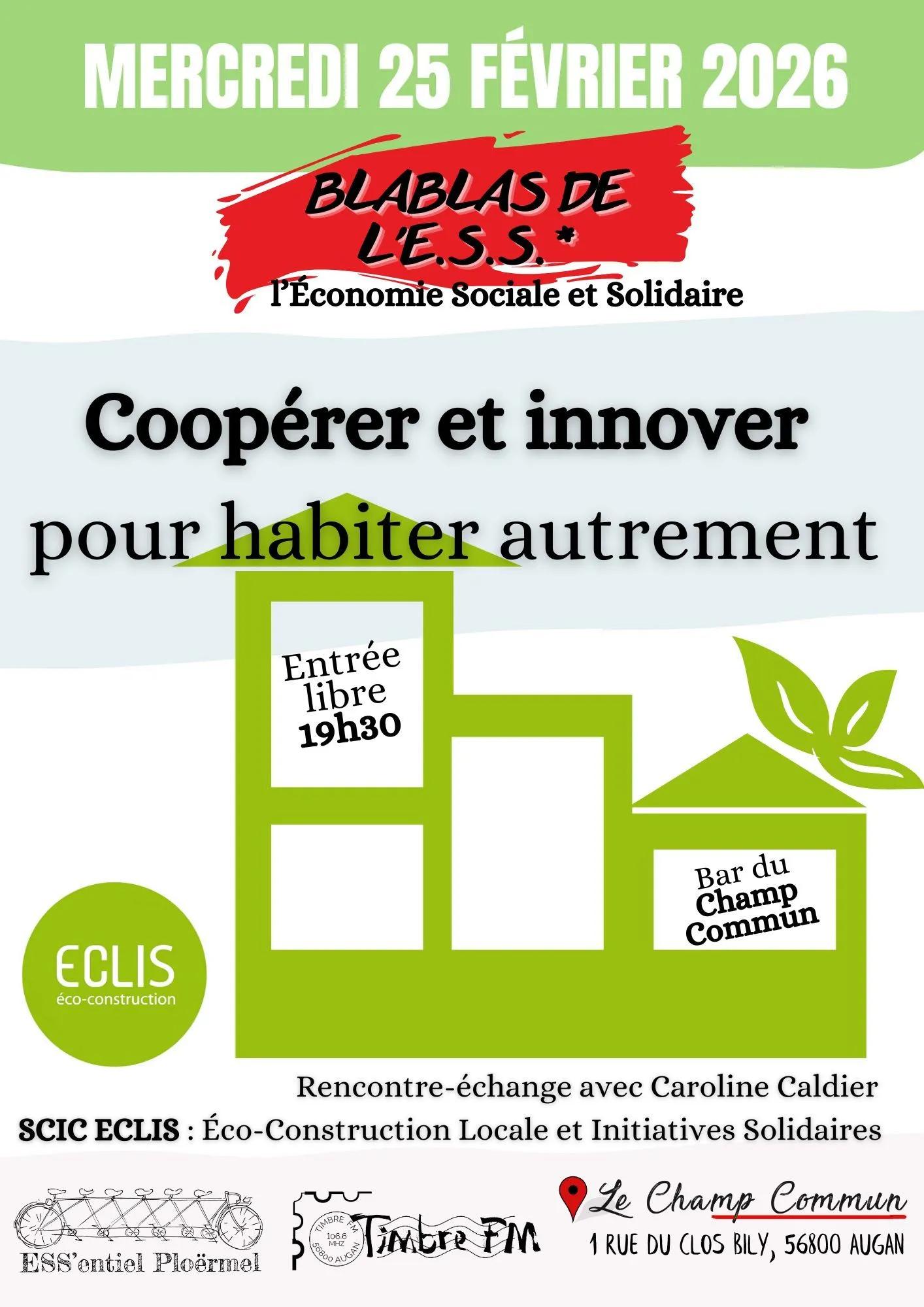 25/02/2026 => [BLABLAS DE L'ESS] : "Coopérer et innover pour habiter autrement " à 19H30 au Champ Commun à Augan !