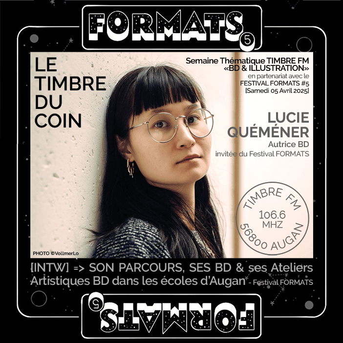 LE TIMBRE DU COIN 2025 => [INTW] LUCIE QUÉMÉNER : Autrice BD, invitée du FESTIVAL FORMATS #5 - SON PARCOURS, SES BD & ses Ateliers Artistiques BD dans les écoles d'AUGAN !