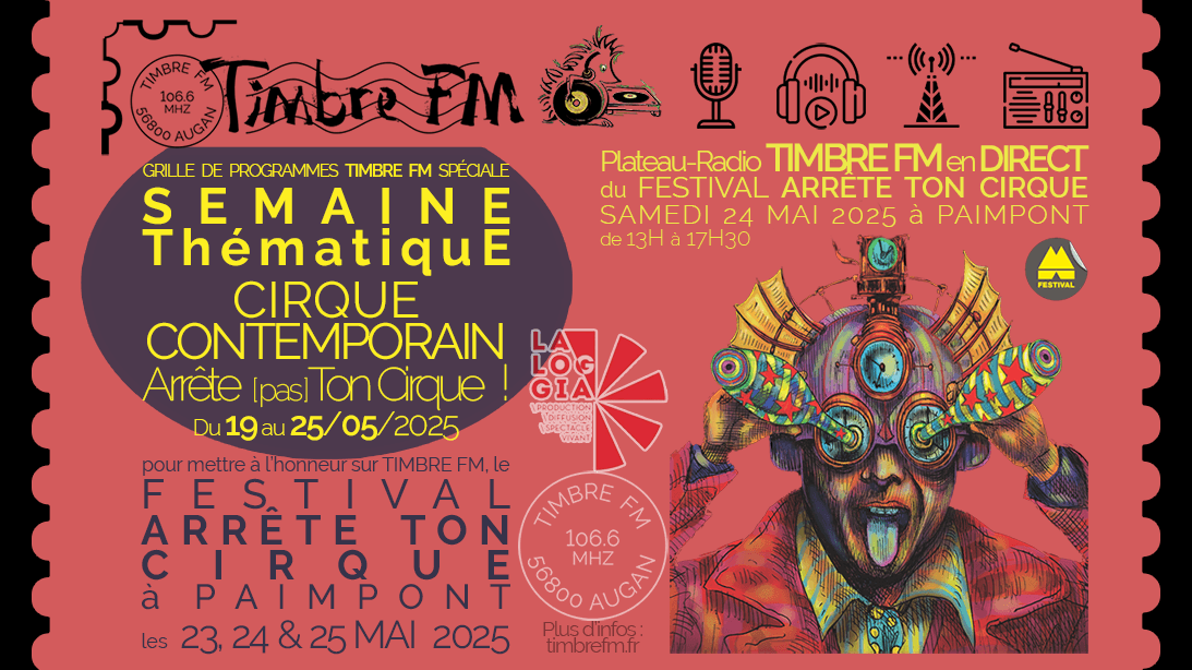 Du 19 au 25/05/2025 => SEMAINE THÉMATIQUE sur TIMBRE FM : "CIRQUE CONTEMPORAIN : Arrête [Pas] Ton Cirque !" en partenariat avec LA LOGGIA & le FESTIVAL ARRÊTE TON CIRQUE !