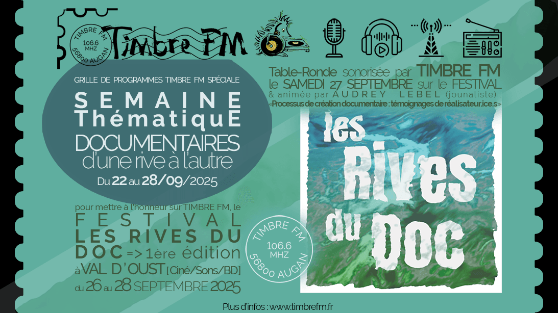 Du 22 au 28/09/2025 => Semaine Thématique "DOCUMENTAIRES - D'une rive à l'autre" sur TIMBRE FM ! <=> FESTIVAL LES RIVES DU DOC !