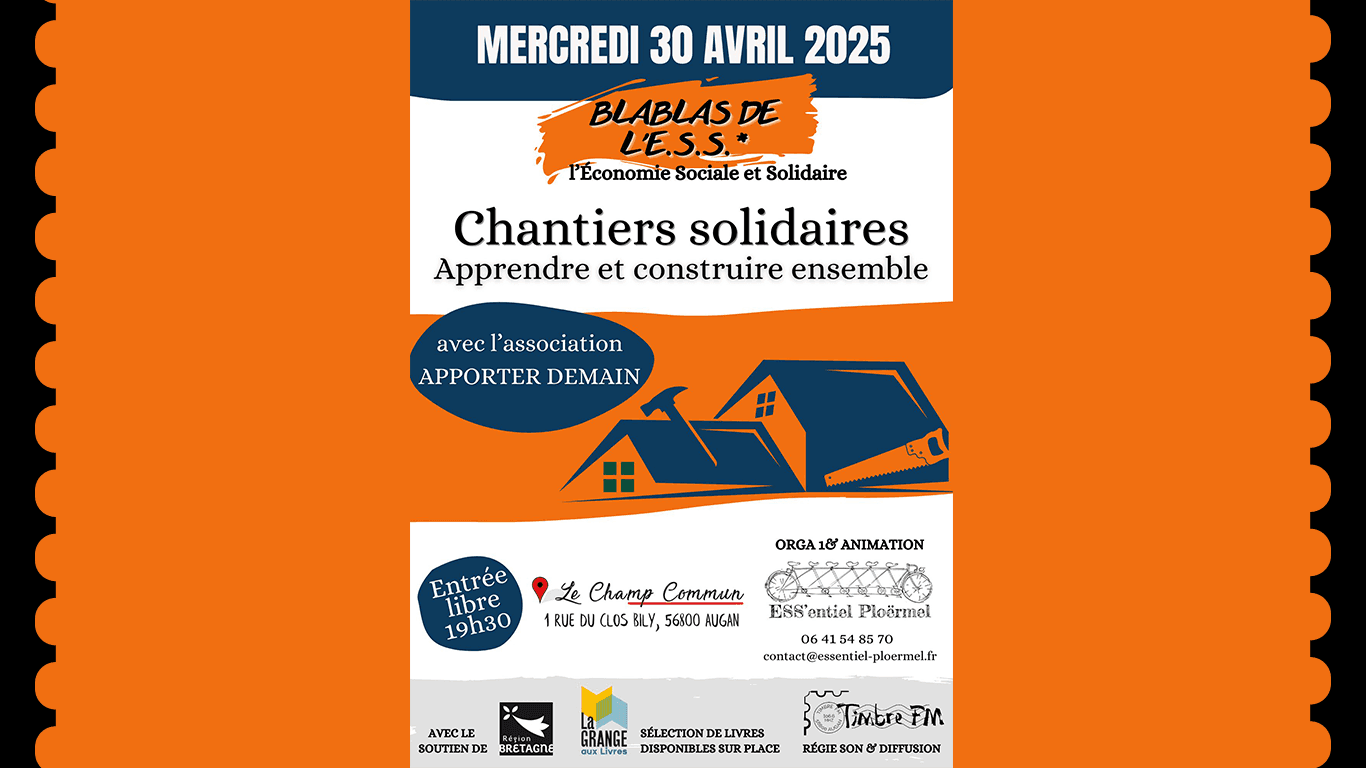 30/04/2025 => [BLABLAS DE L'ESS] : "Chantiers Solidaires : Apprendre & Construire ensemble"