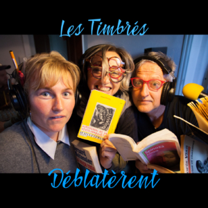 Les Timbrés déblatèrent